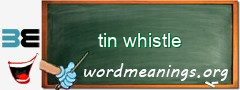 WordMeaning blackboard for tin whistle